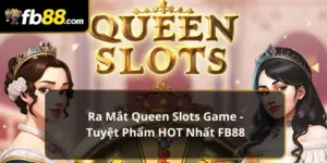 Ra mắt Queen Slots Game