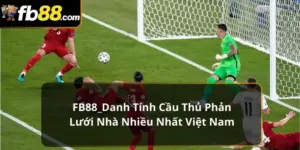 cầu thủ phản lưới nhà nhiều nhất Việt Nam